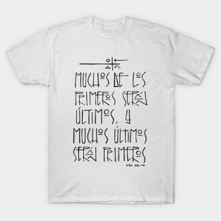 Religious phrase in spanish that means: First will be last T-Shirt